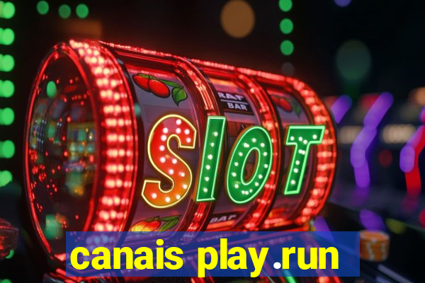 canais play.run